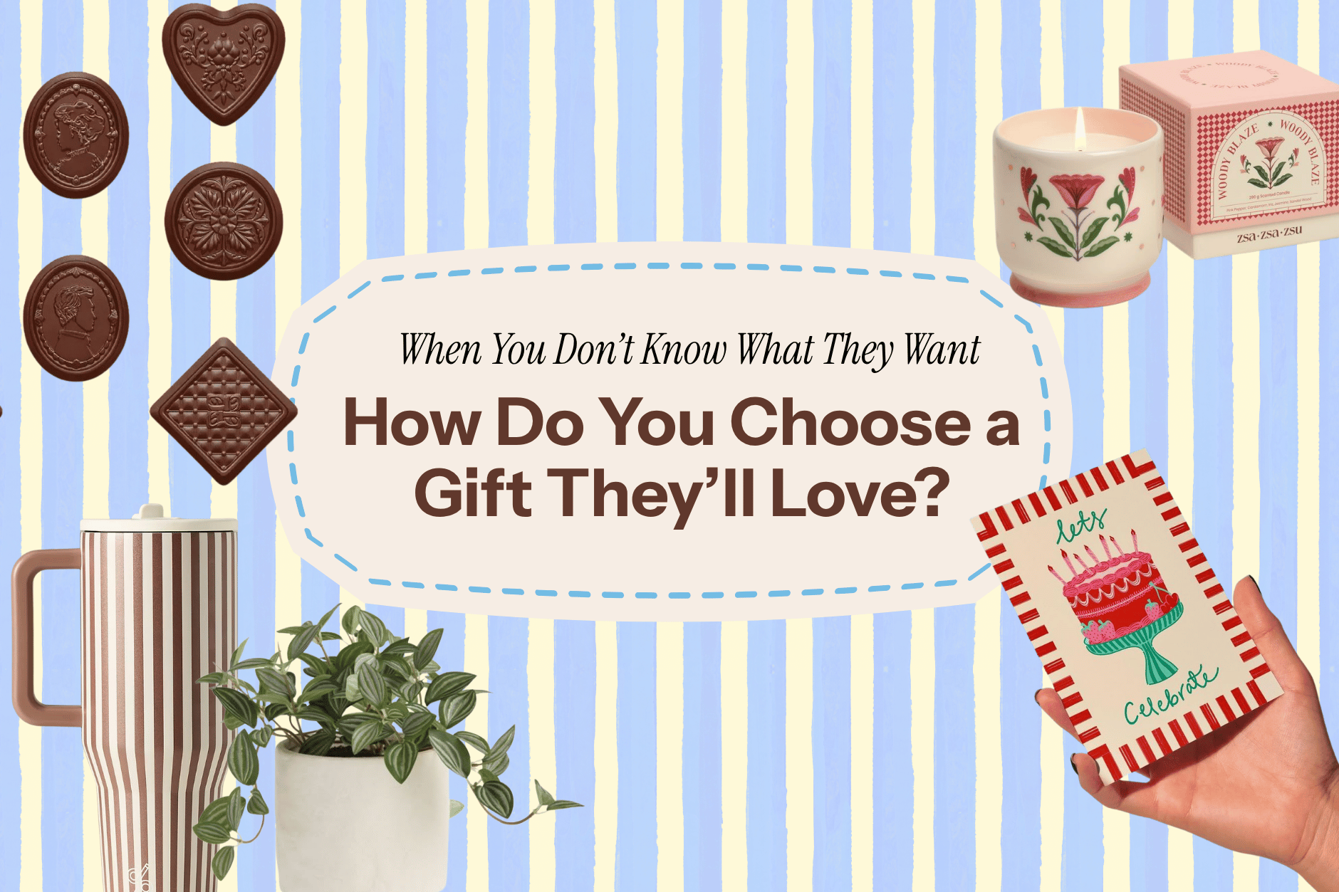 When You Don’t Know What They Want, How Do You Choose a Gift They’ll Love?